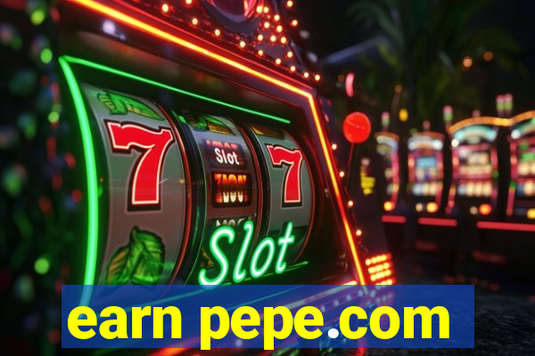 earn pepe.com