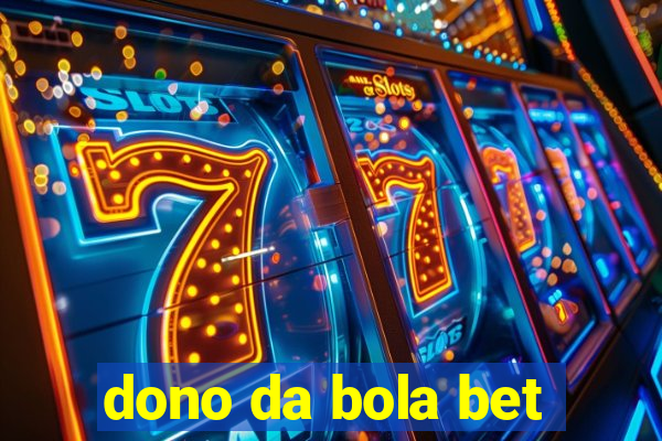 dono da bola bet