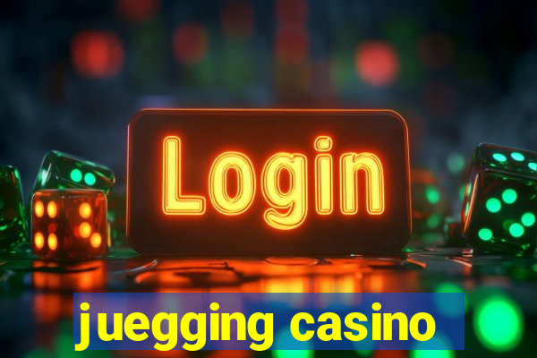 juegging casino