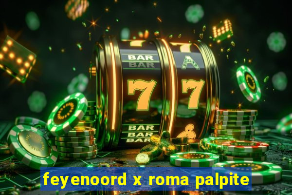 feyenoord x roma palpite