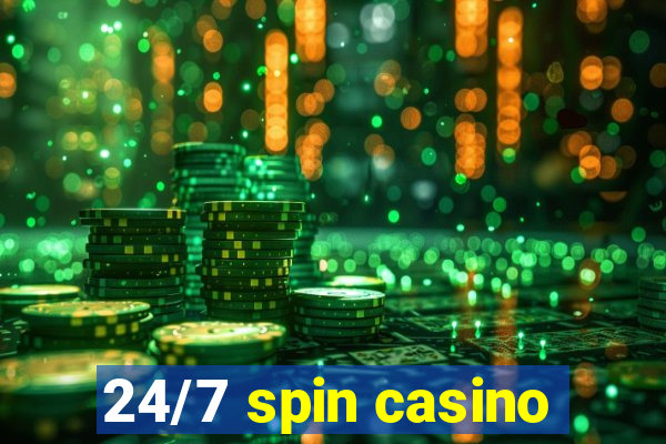 24/7 spin casino