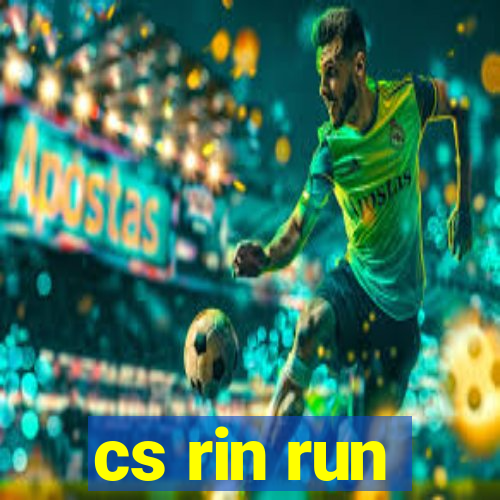 cs rin run