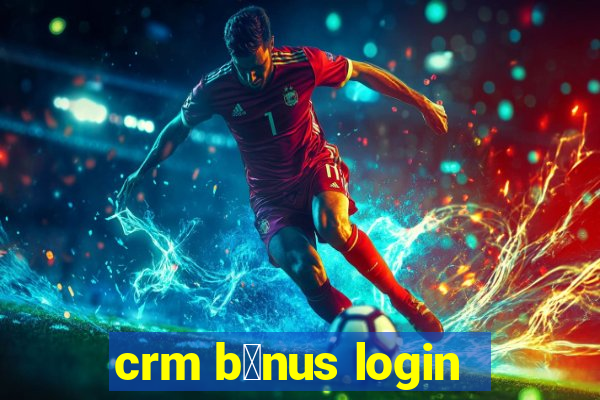 crm b么nus login