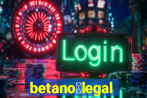 betano茅legal