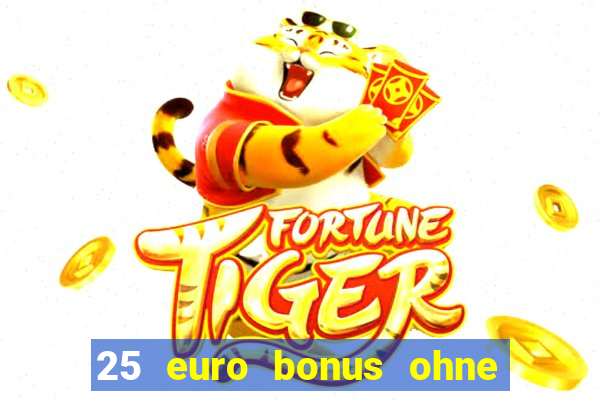 25 euro bonus ohne einzahlung casino 2024