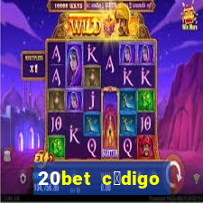 20bet c贸digo b么nus 5 reais