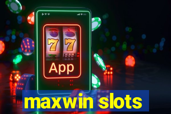 maxwin slots