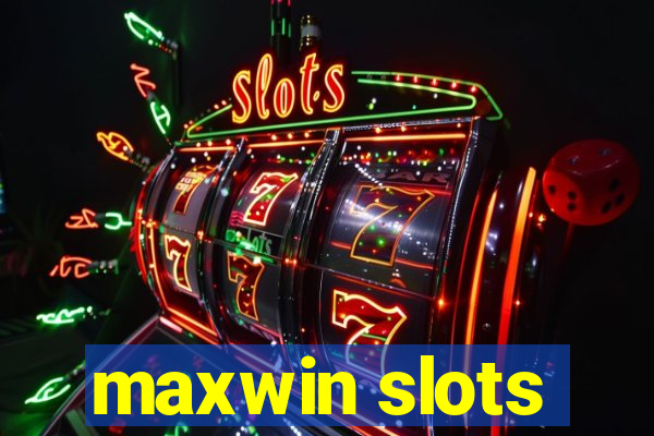 maxwin slots