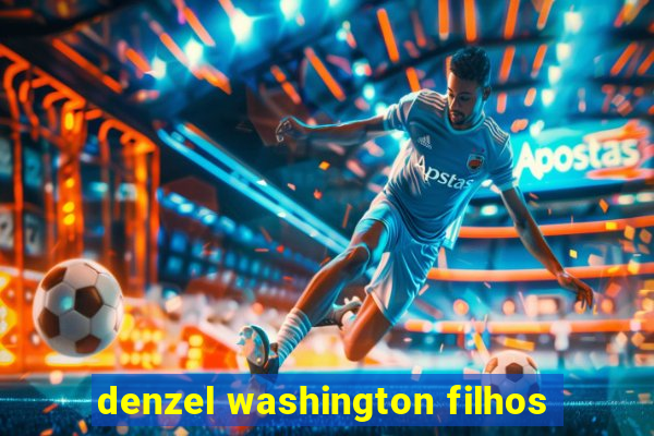 denzel washington filhos