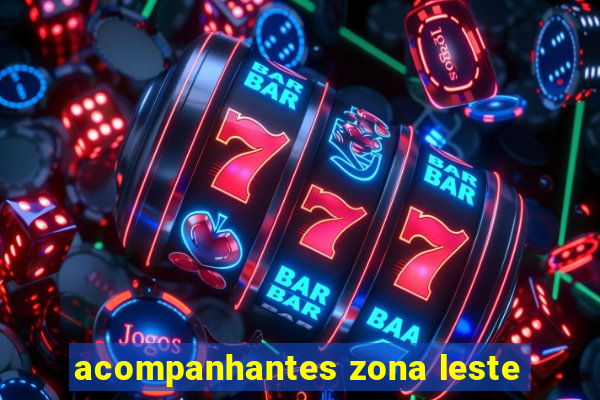 acompanhantes zona leste