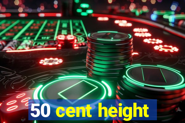 50 cent height