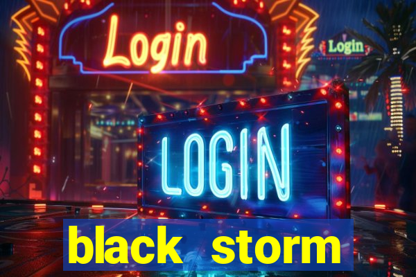 black storm tecnologia jogo