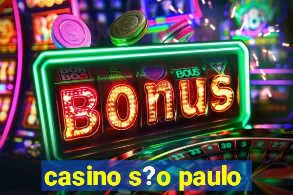 casino s?o paulo