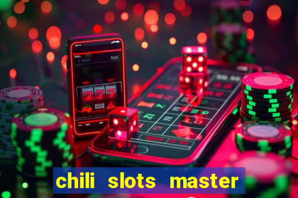 chili slots master paga mesmo