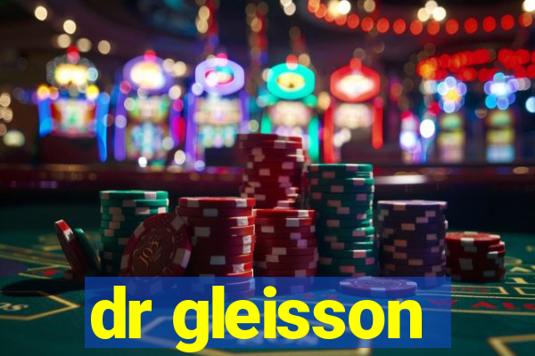 dr gleisson