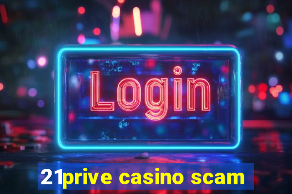 21prive casino scam