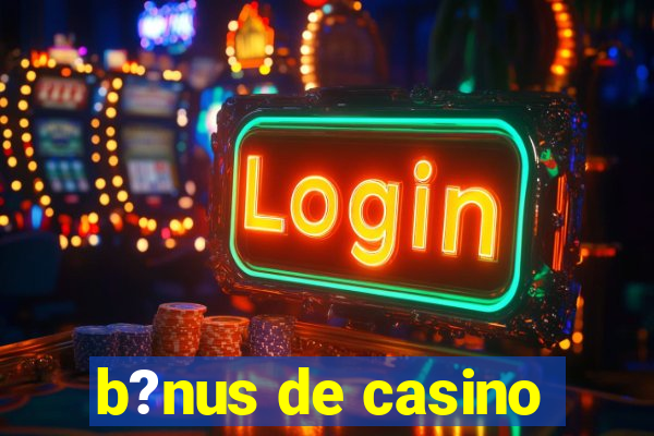 b?nus de casino