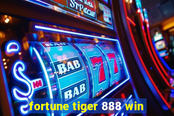 fortune tiger 888 win