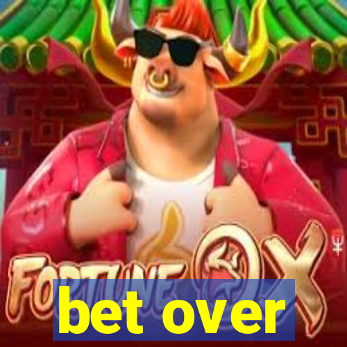 bet over