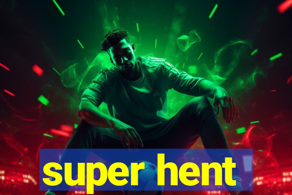 super hent