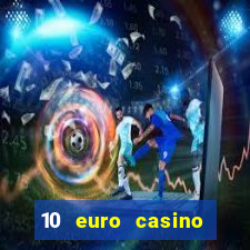 10 euro casino bonus ohne einzahlung