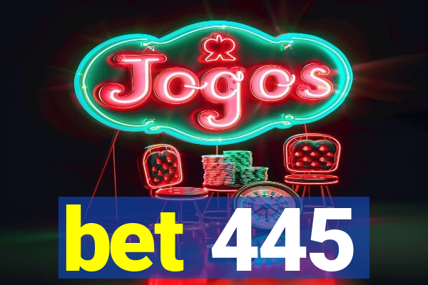 bet 445