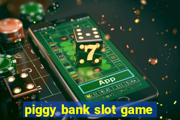 piggy bank slot game