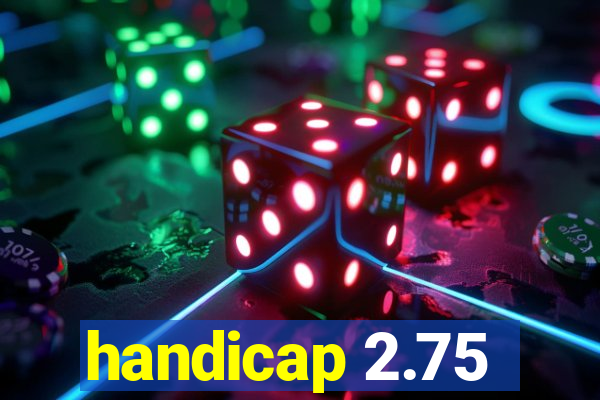 handicap 2.75