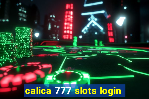 calica 777 slots login