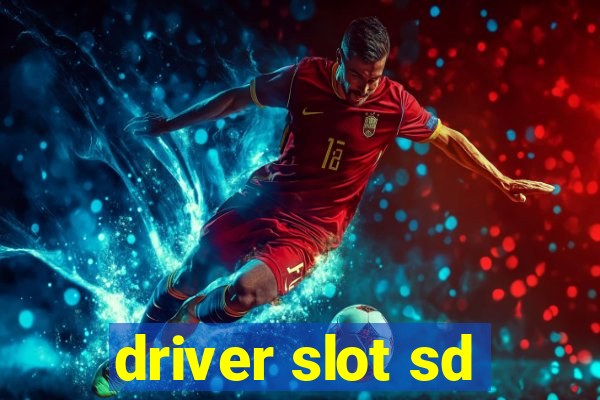 driver slot sd