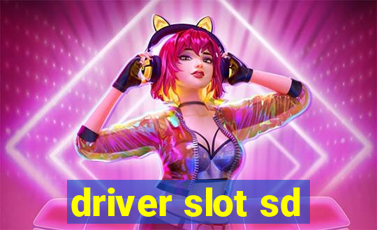 driver slot sd