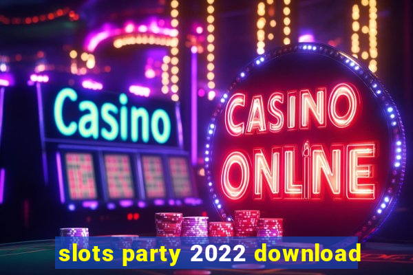 slots party 2022 download