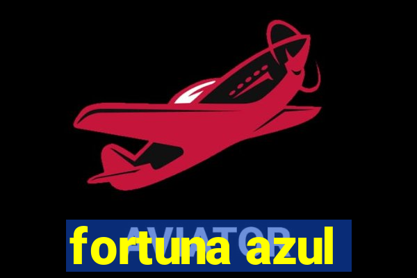 fortuna azul