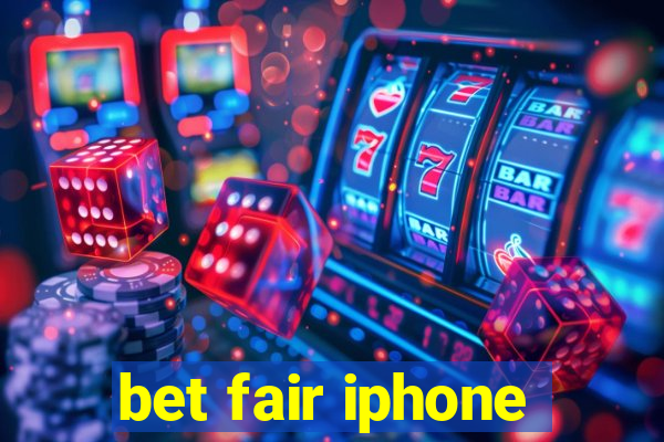 bet fair iphone