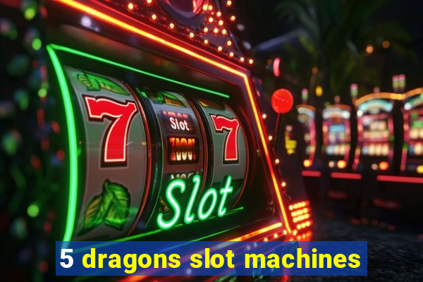 5 dragons slot machines