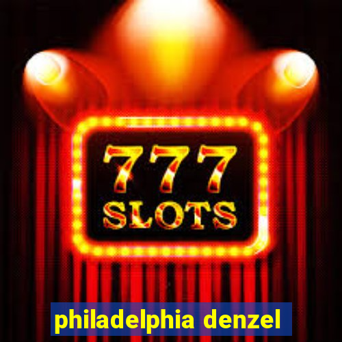 philadelphia denzel