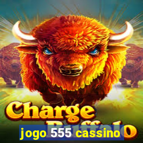 jogo 555 cassino