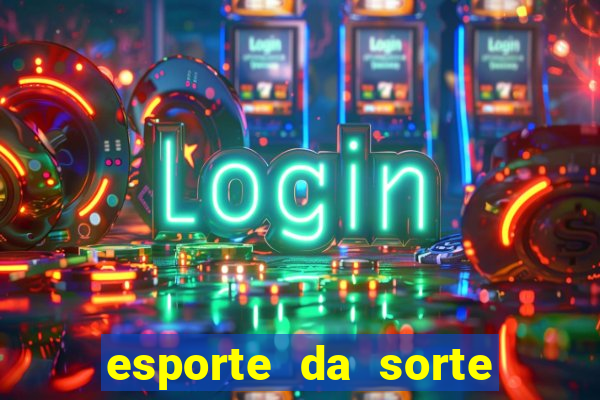 esporte da sorte jogos online