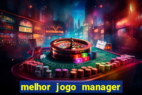 melhor jogo manager futebol android