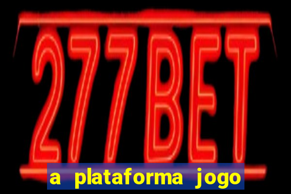 a plataforma jogo é confiável