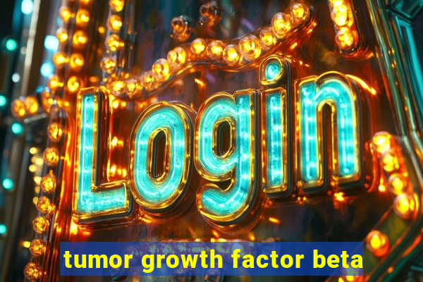 tumor growth factor beta