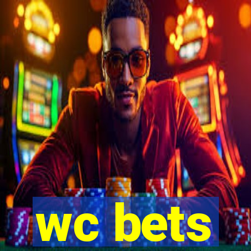 wc bets