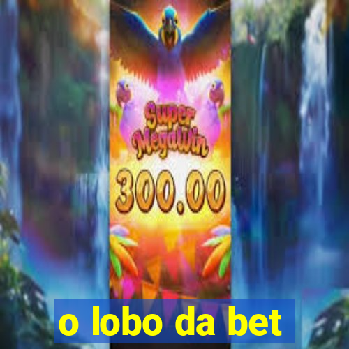 o lobo da bet