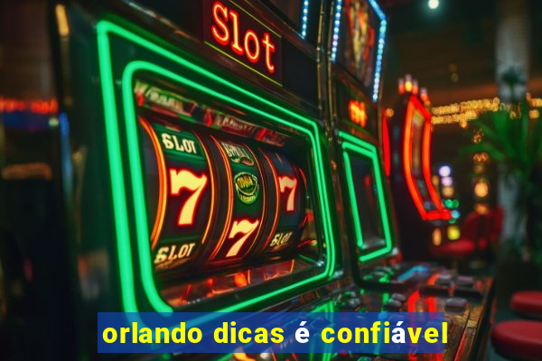 orlando dicas é confiável