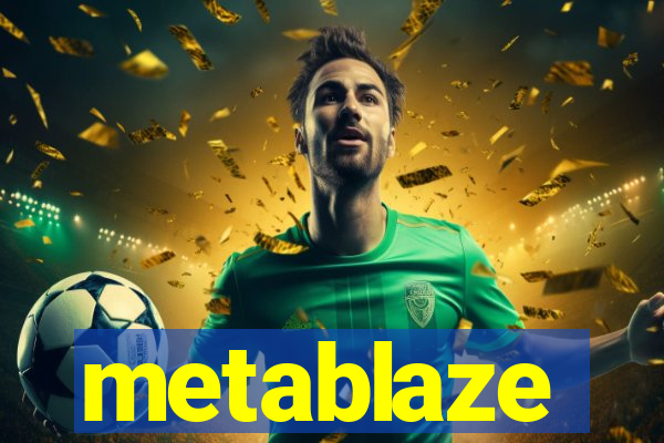 metablaze