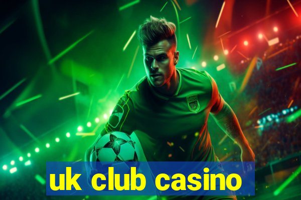 uk club casino