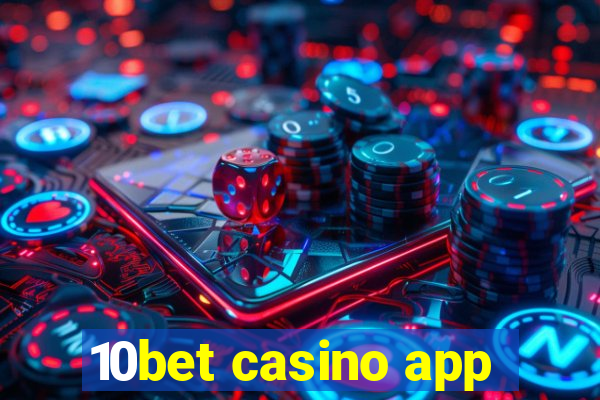 10bet casino app