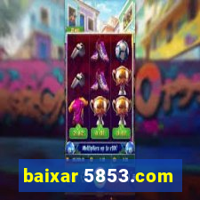 baixar 5853.com