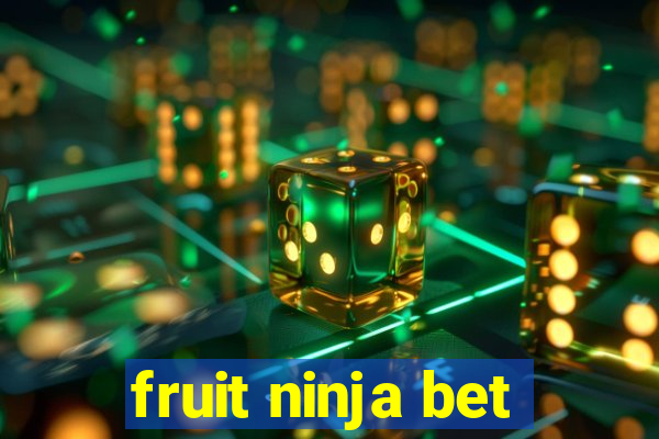 fruit ninja bet