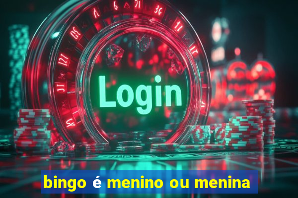 bingo é menino ou menina